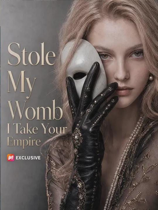 Stole My Womb? I Take Your Empire!