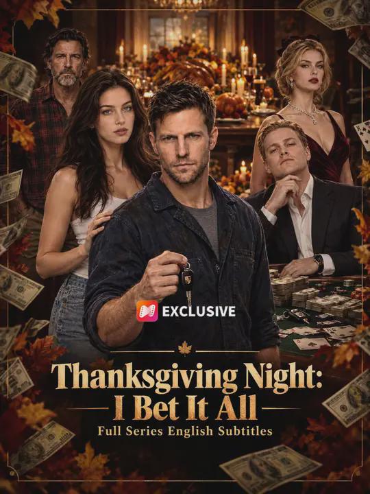 Thanksgiving Night: I Bet It All – Full Series English Subtitles