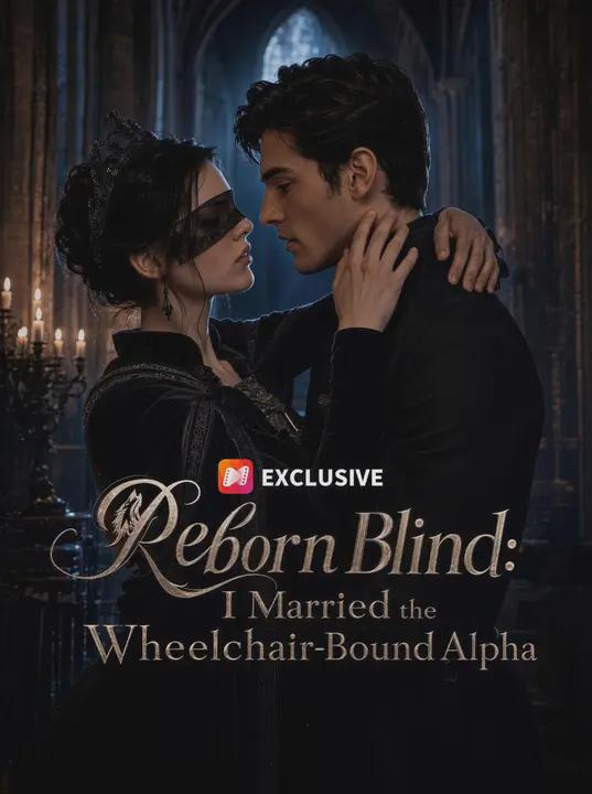 Reborn Blind: I Married the Wheelchair-Bound Alpha