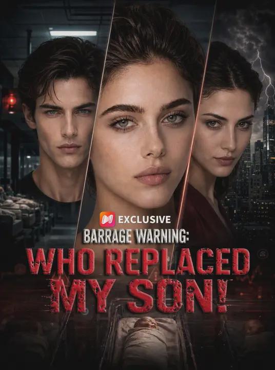 Barrage warning: Who replaced my son!