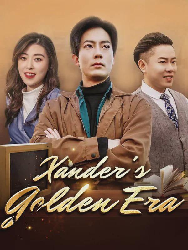 Xander%,:’s G#! ol $den Era
