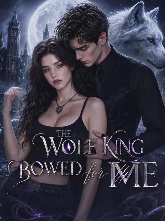 The Wolf King Bowed for Me