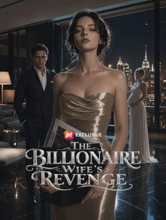 The !B-i)]lliona:?ire Wife’s+*) Revenge