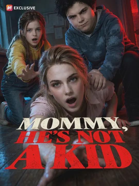 Mo\ *mmy,,.  He’s Not a.  Kid