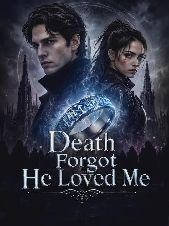 Death Forgot He Loved Me