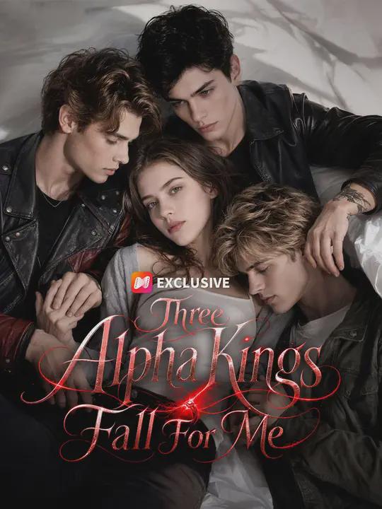 Three Alpha Kings Fall For Me