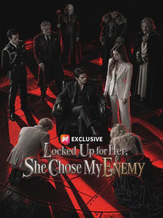 Locked Up for Her, She Chose My Enemy