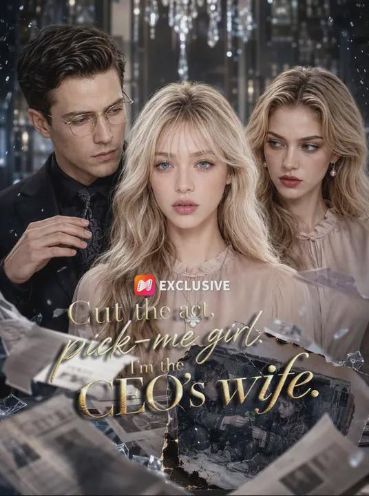 Cut the act, pick-me girl.I’m the CEO’s wife.