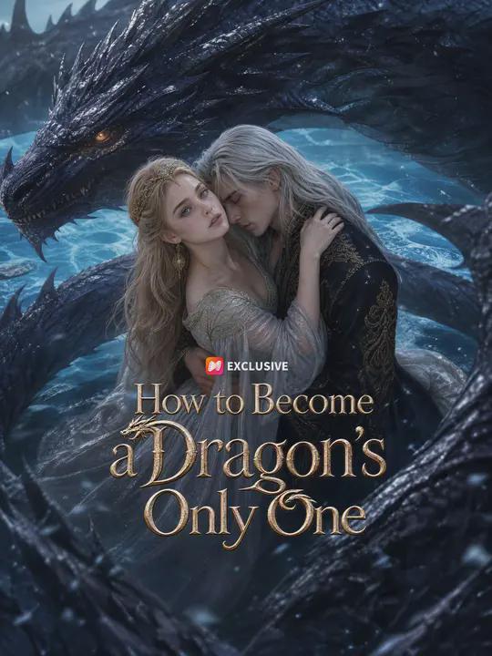 How to Become a Dragon’s Only One