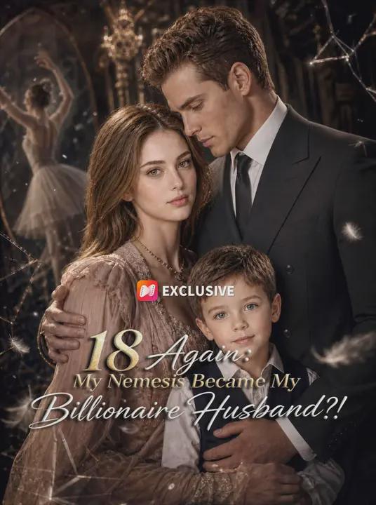 18 Again: My Nemesis Became My Billionaire Husband?!